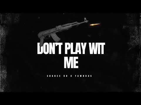 Yawndas Ft. ShareeBo - Don't Play Wit Me