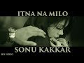 Sonu Kakkar Itna Naa Milo Official Music Video Gaana Originals