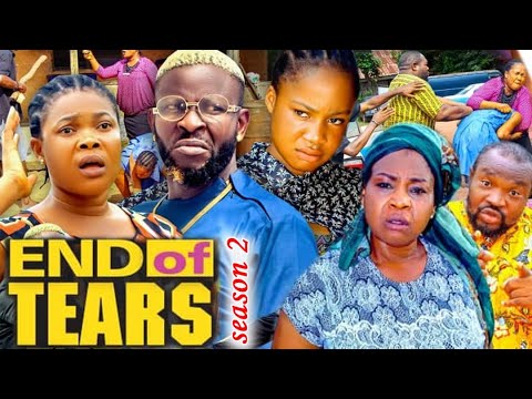 END OF TEARS SEASON 2 (NEW TRENDING MOVIE) - 2021 LATEST NIGERIAN NOLLYWOOD MOVIE FULL HD 1080p