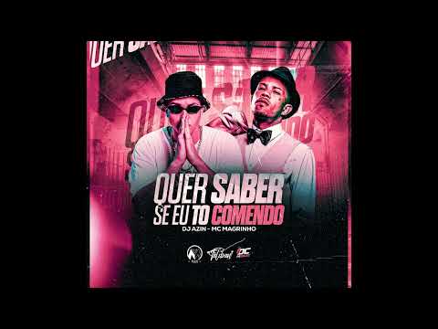 DJ AZIN   MC MAGRINHO   QUER SABER SE EU TO COMENDO   MTG   AIAIAI