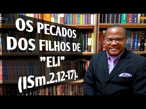 OS PECADOS DOS FILHOS DE "ELI" (PR.MARCIO GOMES).