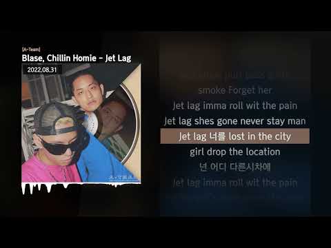Blase (블라세), Chillin Homie - Jet Lag [A-Team]ㅣLyrics/가사