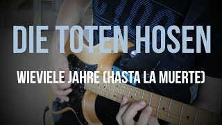 Die Toten Hosen - Wie viele Jahre (Hasta la Muerte) Guitar Cover