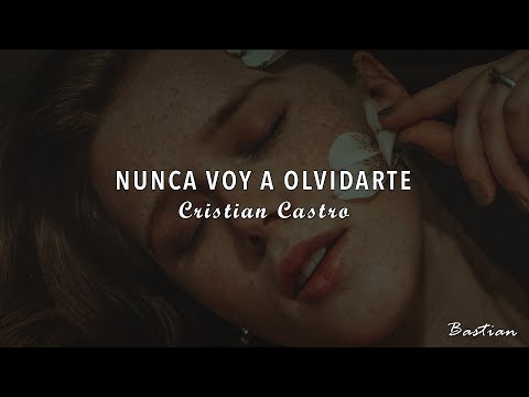 Cristian Castro - Nunca Voy A Olvidarte (Letra) ♡