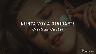 Cristian Castro - Nunca Voy A Olvidarte (Letra) ♡
