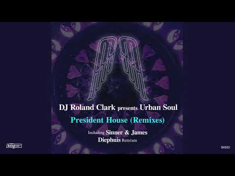 DJ Roland Clark presents Urban Soul - President House (Sinner & James Remix)