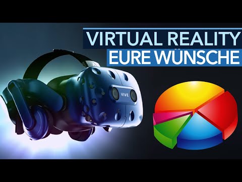 Was ihr wirklich von Virtual Reality wollt