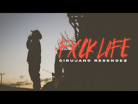 Cirujano Resendez - Fxck Life