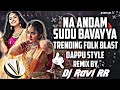 Na Andam Sudu Bavayya || Trending Viral Folk Song || Dappu Style Mix || Remix By Dj Ravi RR