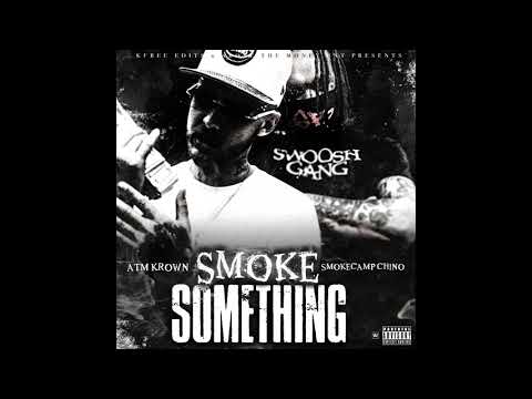 SmokeCamp Chino X Atm Krown - Smoke Something (Prod. DamJonBoi)