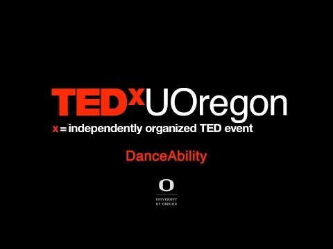 Performance: DanceAbility at TEDxUOregon