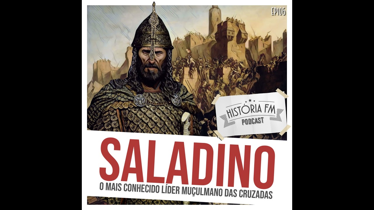 106 Saladino: o mais conhecido líder muçulmano das Cruzadas