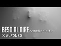 X Alfonso_Beso al aire (Video Oficial)