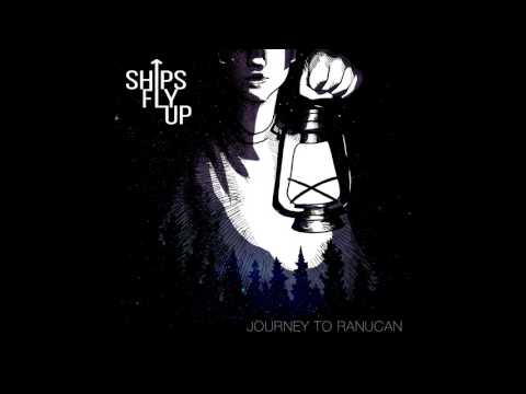 Ships Fly Up - Journey to Ranucan (Full Album, 2017)
