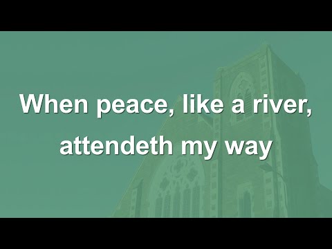 When peace like a river attendeth my way - Hymn