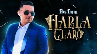(LETRA) HABLA CLARO - Alex Duran (Lyric Video)
