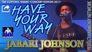 "HAVE YOUR WAY" JABARI JOHNSON @ TIM CLIFTON'S - SHARE (CONCERT EDITION) 09/22/2017 (4K)