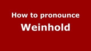 How to pronounce Weinhold