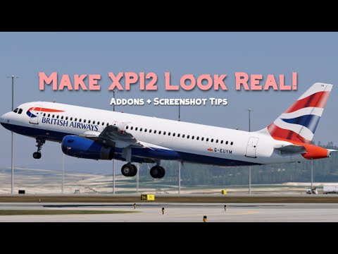 Easily Make X-Plane 12 Look Incredible | Visual Mods + Screenshot Tips