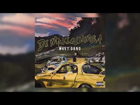 WAVY GANG - DIMAKIGLUMBA [Prod. Urmy x happytears] (Official Audio)