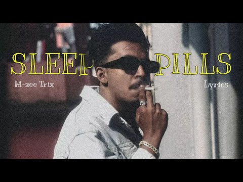 M-zee Trix - Sleeping Pills (Lyrics)