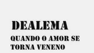 Dealema-quando o amor se torna veneno