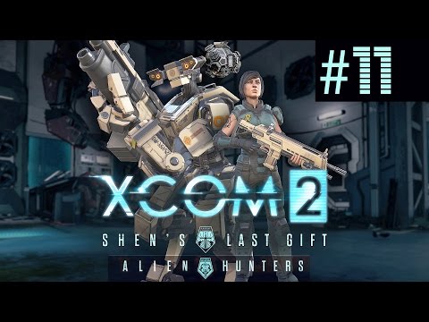 XCOM 2 Shen's Last Gift + Alien Hunters Part 11 (Legend Ironman)