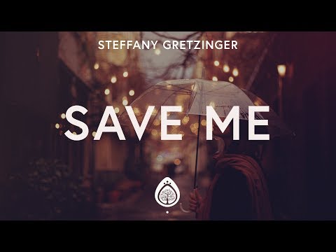 download lagu mp3 mp4 Save Me Steffany Gretzinger Lyrics, download lagu Save Me Steffany Gretzinger Lyrics gratis, unduh video klip Save Me Steffany Gretzinger Lyrics
