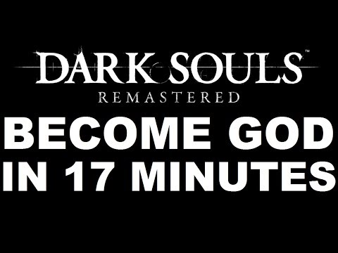 Dark Souls: Remastered - How To Become A GOD In Less Than 20 Minutes