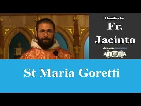 St Maria Goretti - Jul 06 - Homily - Fr Jacinto