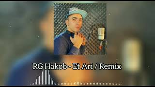 RG Hakob - Et Ari | Remix New 2022