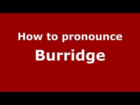 How to Pronounce Burridge - PronounceNames.com