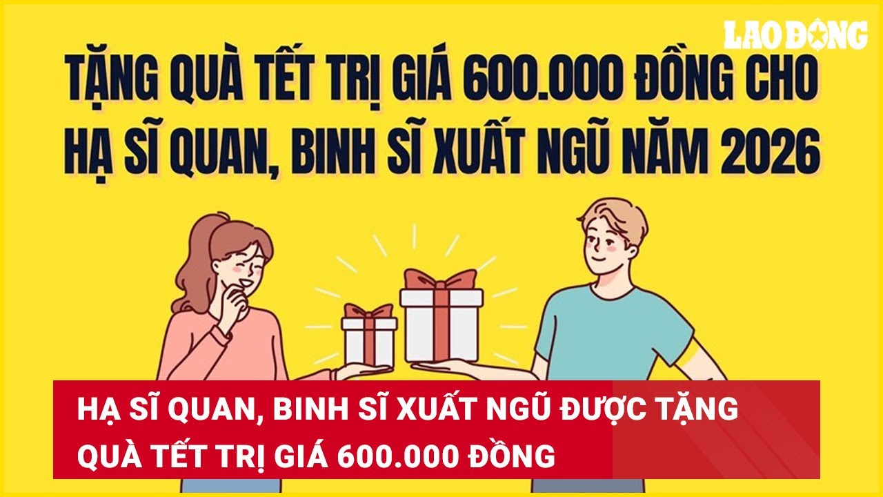 Hạ sĩ quan, binh sĩ xuất ngũ được tặng quà Tết trị giá 600.000 đồng
