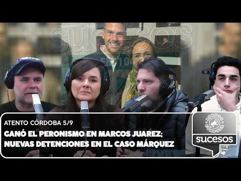 ATENTO CORDOBA I TRIUNFO DEL PJ EN MARCOS JUAREZ I NUEVAS DETENCIONES EN EL CASO MÁRQUEZ I  EN VIVO
