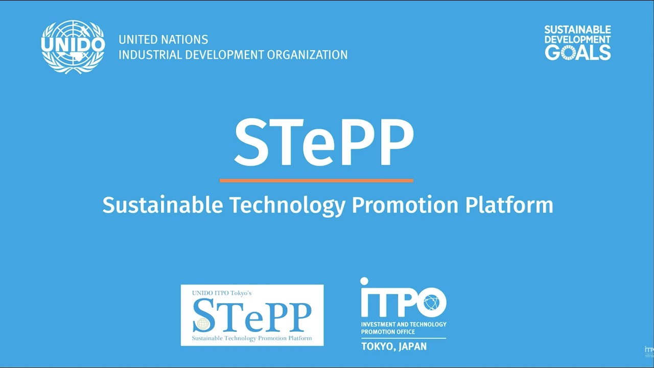 Introduction to UNIDO ITPO Tokyo's Sustainable Technology Promotion Platform (STePP)