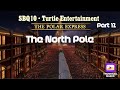 The Polar Express SBQ10 Style Part 12 The North Pole