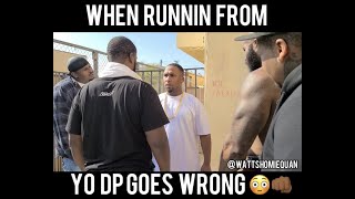 When runnin from yo DP goes wrong