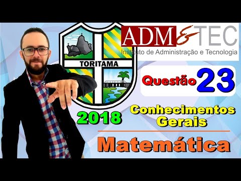 Toritama 2018 - ADMeTEC - Professor - Questão 23 de conhecimentos gerais (Matemática)