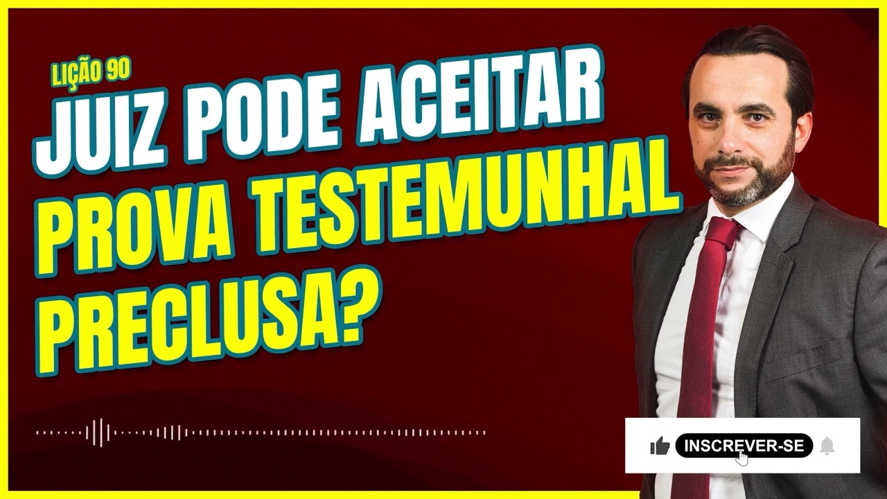 Prova testemunhal preclusa, o que fazer?