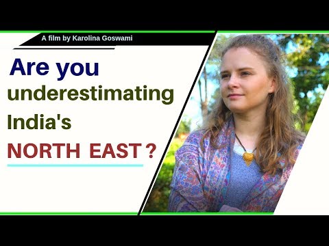 Are you underestimating India's North East? | Karolina Goswami