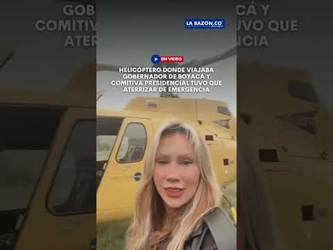 Helicóptero donde viajaba gobernador de Boyacá y comitiva tuvo que aterrizar de emergencia