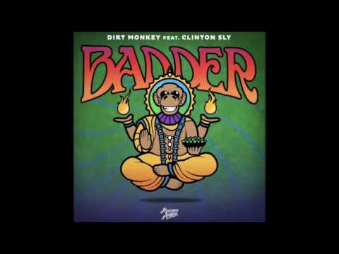 Dirt Monkey - Badder ft. Clinton Sly
