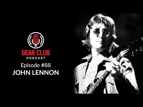 Celebrating John Lennon, Highlights from Gear Club Episode #88