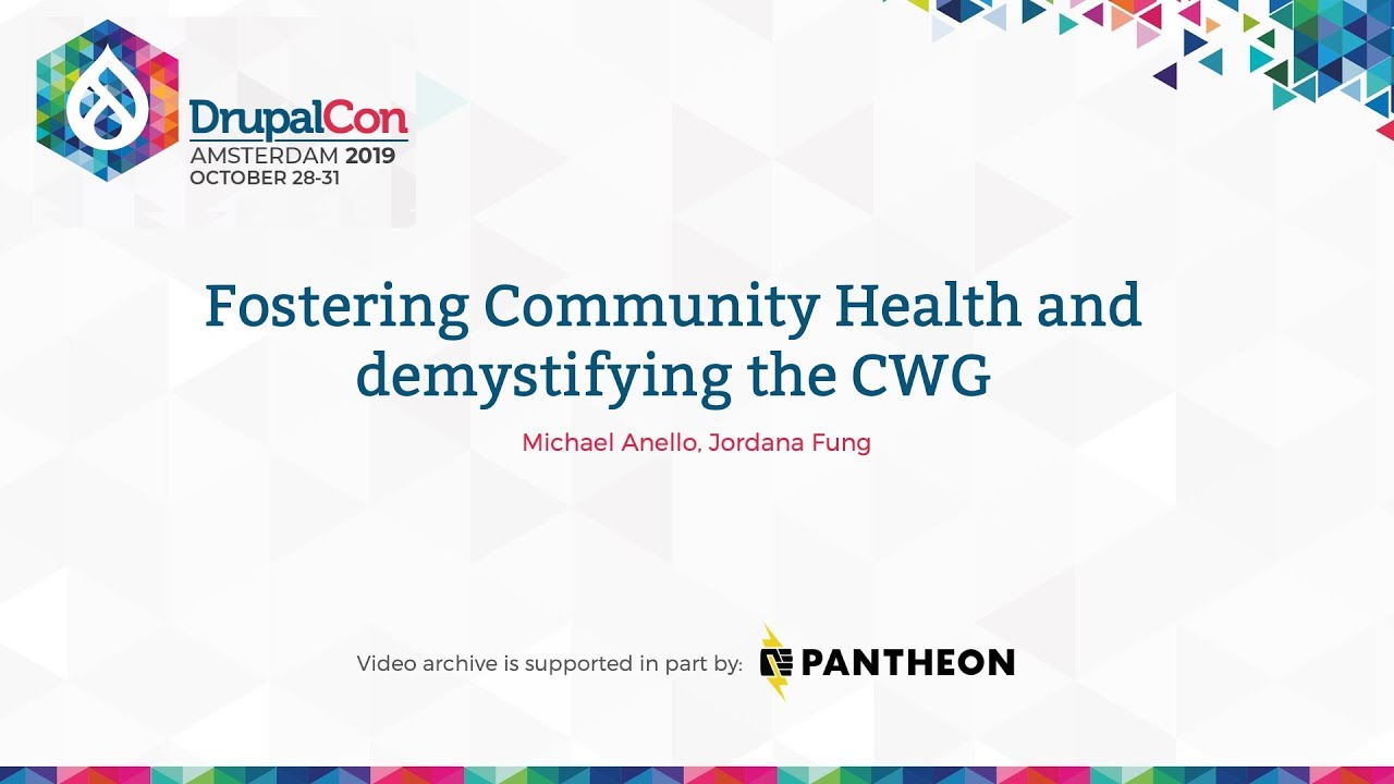 DrupalCon Amsterdam 2019: Fostering Community Health and demystifying the CWG
