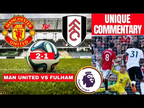 Manchester United vs Fulham 2-1 Live Stream Premier league Final Day Football EPL Match Commentary