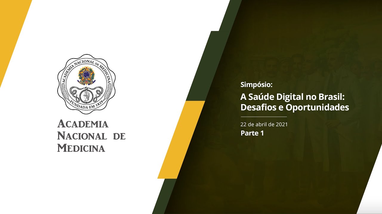 Simpósio: A Saúde Digital no Brasil: Desafios e Oportunidades – 22 de abril de 2021 [PARTE I]
