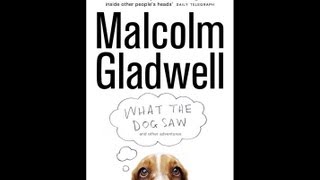 Book Recommendation: What the Dog Saw by Malcolm Gladwell