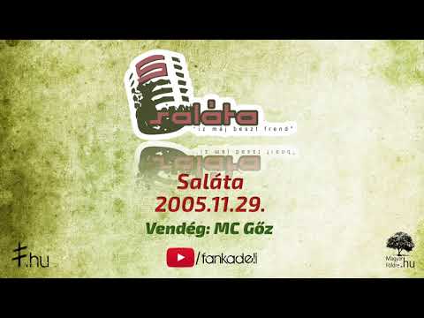 Saláta 2005.11.29. vendég: MC Gőz