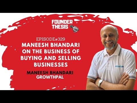 Maneesh Bhandari on the business of buying and selling businesses