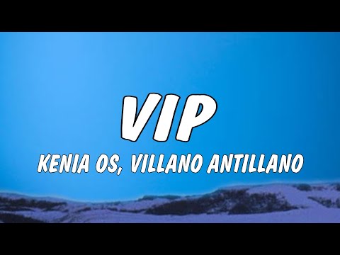 Kenia OS, Villano Antillano - VIP (Lyrics/Letra)